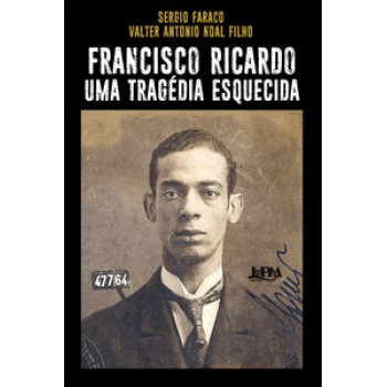 Francisco Ricardo: Uma Tragédia Esquecida