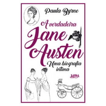 A Verdadeira Jane Austen: Uma Biografia íntima