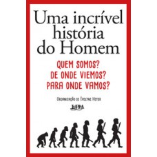 Uma Incrível História Do Homem