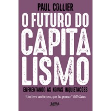 O Futuro Do Capitalismo: Enfrentando As Novas Inquietações