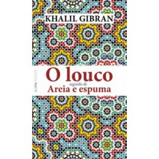 O Louco: Seguido De Areia E Espuma