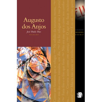 Melhores Poemas Augusto Dos Anjos: Seleção E Prefácio: José Paulo Paes