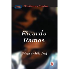 Melhores Contos Ricardo Ramos: Seleção De Bella Jozef