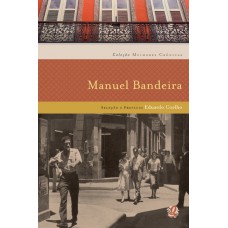 Melhores Crônicas Manuel Bandeira: Seleção E Prefácio: Eduardo Coelho