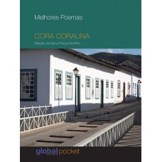 Melhores Poemas Cora Coralina: Seleção E Prefácio: Darcy França Denófrio