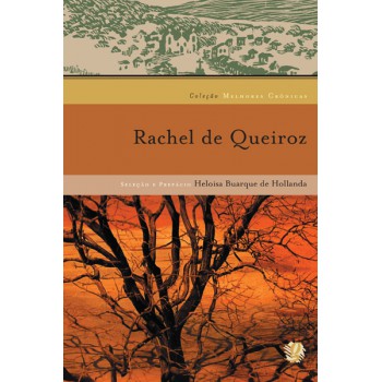 Melhores Crônicas Rachel De Queiroz: Seleção E Prefácio: Heloisa Buarque De Hollanda