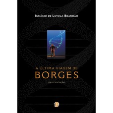 A última Viagem De Borges - Uma Evocação