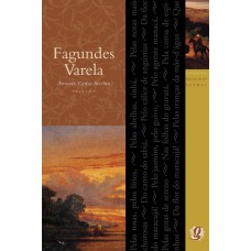 Melhores Poemas Fagundes Varela: Seleção E Prefácio: Antonio Carlos Secchin