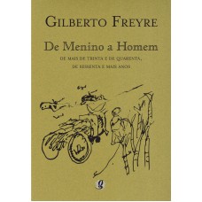 De Menino A Homem: De Mais De Trinta E De Quarenta, De Sessenta E Mais Anos