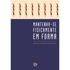 Mantenha-se Fisicamente Em Forma: Livro Oficial De Planos E Exercicios Da Rcaf