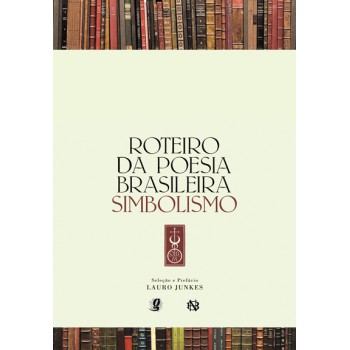 Roteiro Da Poesia Brasileira - Simbolismo