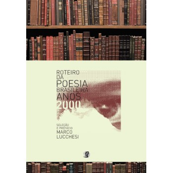 Roteiro Da Poesia Brasileira - Anos 2000