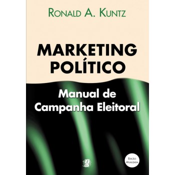 Marketing Politico: Manual De Campanha Eleitoral