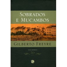 Sobrados E Mucambos: Edição Comemorativa 70 Anos