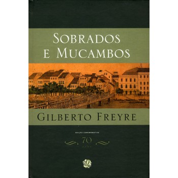 Sobrados E Mucambos: Edição Comemorativa 70 Anos