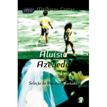 Melhores Contos Aluísio Azevedo: Seleção De Ubiratan Machado