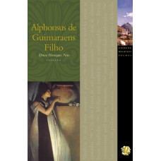 Melhores Poemas Alphonsus De Guimaraes Filho: Seleção E Prefácio: Afonso Henriques Neto