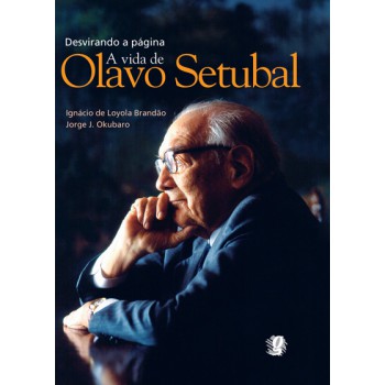 Desvirando A Página: A Vida De Olavo Setubal