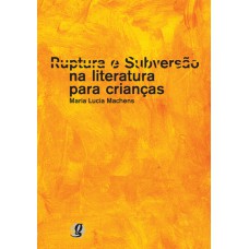 Ruptura E Subversão Na Literatura Para Crianças