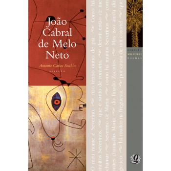 Melhores Poemas João Cabral De Melo Neto: Seleção E Prefácio: Antonio Carlos Secchin