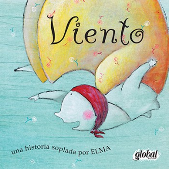 Viento...: Una Historia Soplada Por Elma