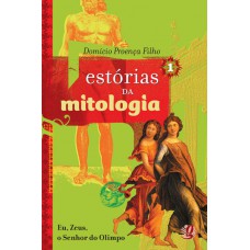 Estórias Da Mitologia 1: Eu, Zeus, O Senhor Do Olimpo