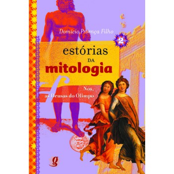 Estórias Da Mitologia 2: Nós, As Deusas Do Olimpo