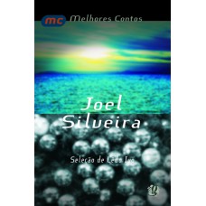 Melhores Contos Joel Silveira: Seleção De Helena Lêdo Ivo