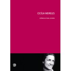 Cecilia Meireles - Crônicas Para Jovens