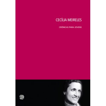 Cecilia Meireles - Crônicas Para Jovens