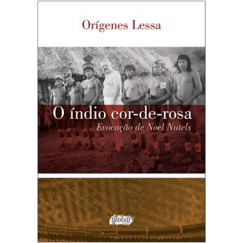 O índio Cor-de-rosa: Evocação De Noel Nutels