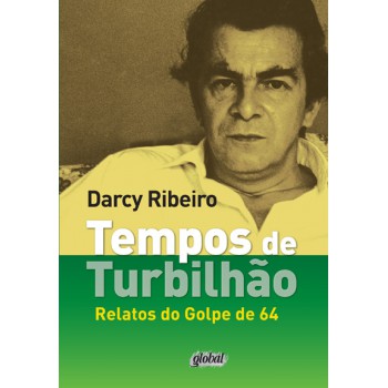 Tempos De Turbilhão: Relatos Do Golpe De 64