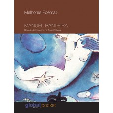 Melhores Poemas Manuel Bandeira (pocket): Seleção E Prefácio: Francisco De Assis Barbosa