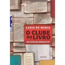 O Clube Do Livro: Ser Leitor, Que Diferença Faz?