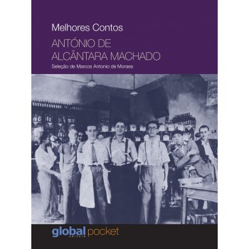 Melhores Contos: António De Alcântara Machado