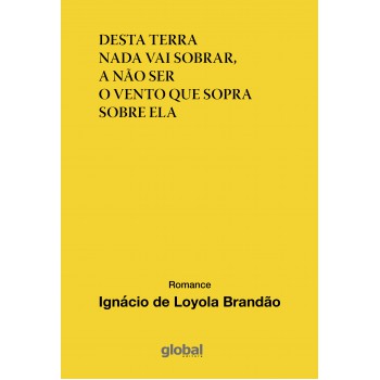 Desta Terra Nada Vai Sobrar, A Não Ser O Vento Que Sopra Sobre Ela