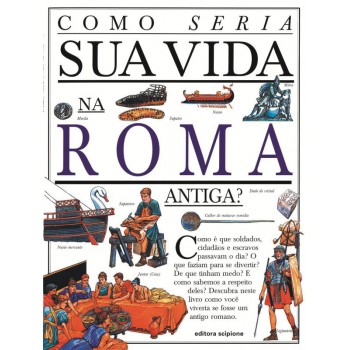 Como seria sua vida na Roma Antiga?