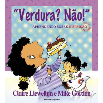 Verdura? Não!: Aprendendo sobre nutrição