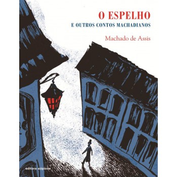 O Espelho: E Outros Contos Machadianos