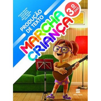 Marcha criança - Produção de texto - 3º Ano