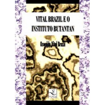 Vital Brazil E O Instituto Butantan