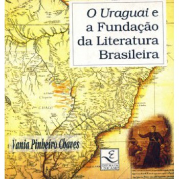 O Uraguai E A Fundação Da Literatura Brasileira