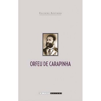 Orfeu De Carapinha: A Trajetória De Luiz Gama Na Imperial Cidade De São Paulo