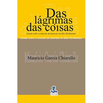 Das Lágrimas Das Coisas: Estudo Sobre O Conceito De Natureza Em Max Horkheimer