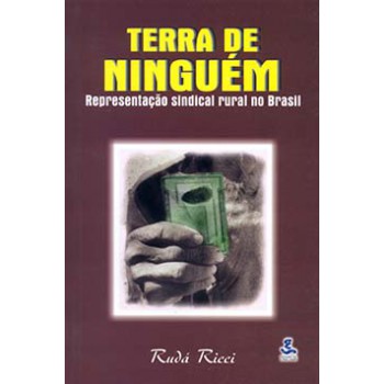 Terra De Ninguém: Representação Sindical Rural No Brasil