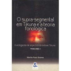 O Supra-segmental Em Tikuna E A Teoria Fonológica: Investigação De Aspectos Da Sintaxe Tikuna