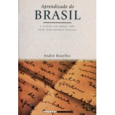 Aprendizado Do Brasil: A Nação Em Busca Dos Seus Portadores Sociais