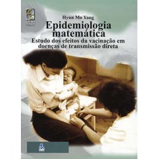 Epidemiologia Matemática: Estudo Dos Efeitos Da Vacinação Em Doenças De Transmissão Direta