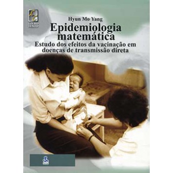 Epidemiologia Matemática: Estudo Dos Efeitos Da Vacinação Em Doenças De Transmissão Direta