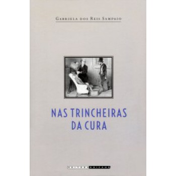 Nas Trincheiras Da Cura: As Diferentes Medicinas No Rio De Janeiro Imperial